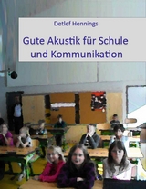 Gute Akust&iacute;k f&uuml;r Schule und Kommunikation - Detlef Hennings