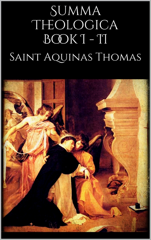 Summa Theologica book I - II - Saint Thomas Aquinas