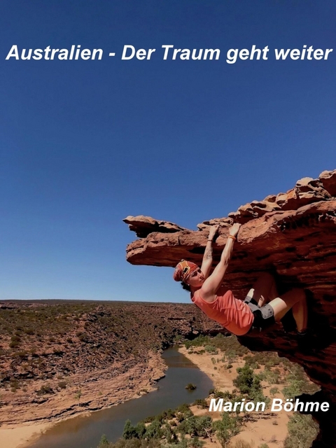 Australien - Der Traum geht weiter - Marion Böhme
