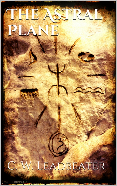 The Astral Plane - C. W. Leadbeater