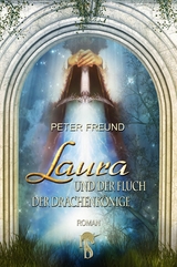 Laura und der Fluch der Drachenk&ouml;nige -  Peter Freund