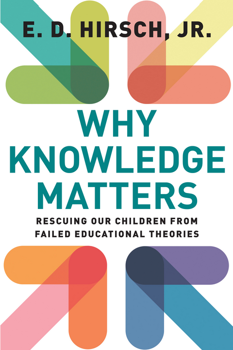 Why Knowledge Matters -  E. D. Hirsch