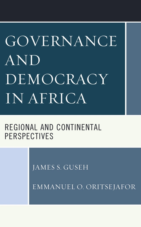 Governance and Democracy in Africa -  James S. Guseh,  Emmanuel  O. Oritsejafor