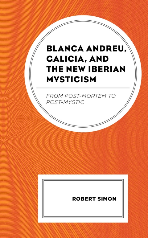 Blanca Andreu, Galicia, and the New Iberian Mysticism -  Robert Simon