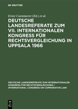 Deutsche Landesreferate zum VII. Internationalen Kongre&szlig; f&uuml;r Rechtsvergleichung in Uppsala 1966 - 