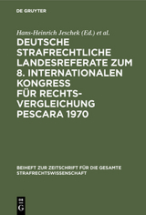 Deutsche strafrechtliche Landesreferate zum 8. Internationalen Kongre&szlig; f&uuml;r Rechtsvergleichung Pescara 1970 - 