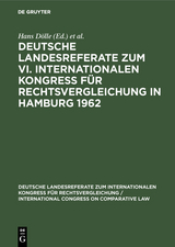Deutsche Landesreferate zum VI. Internationalen Kongre&szlig; f&uuml;r Rechtsvergleichung in Hamburg 1962 - 