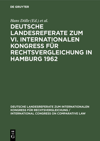 Deutsche Landesreferate zum VI. Internationalen Kongreß für Rechtsvergleichung in Hamburg 1962