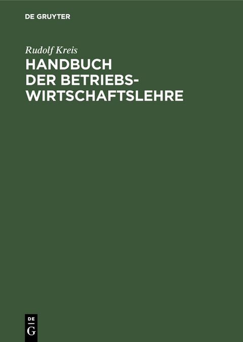 Handbuch der Betriebswirtschaftslehre - Rudolf Kreis