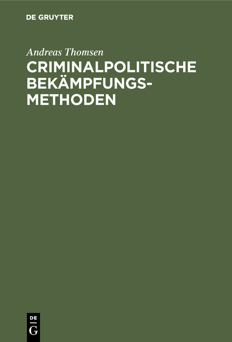 Criminalpolitische Bek&auml;mpfungsmethoden - Andreas Thomsen