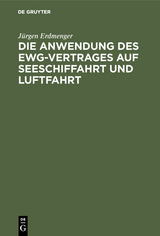 Die Anwendung des EWG-Vertrages auf Seeschiffahrt und Luftfahrt - J&uuml;rgen Erdmenger