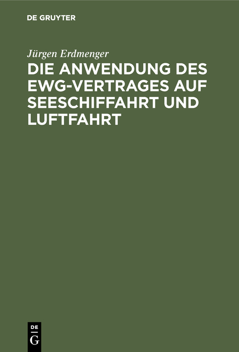 Die Anwendung des EWG-Vertrages auf Seeschiffahrt und Luftfahrt - J&uuml;rgen Erdmenger