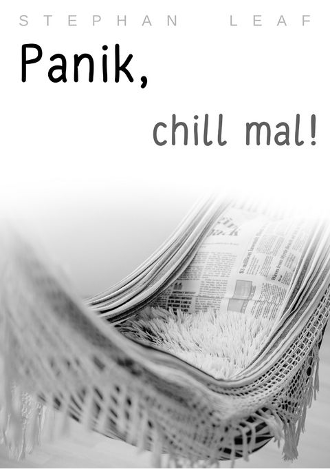 Panik, chill mal! - Stephan Leaf