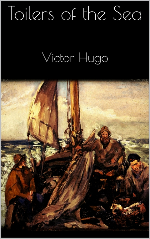 Toilers of the Sea - Victor Hugo