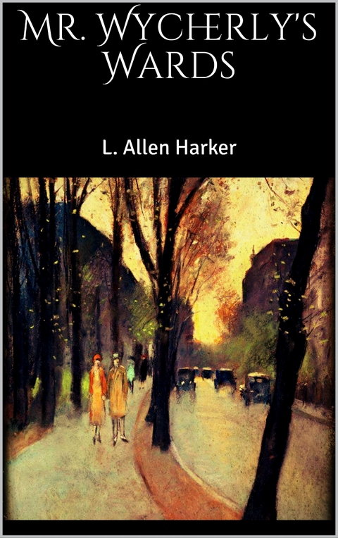 Mr. Wycherly's Wards - L. Allen Harker