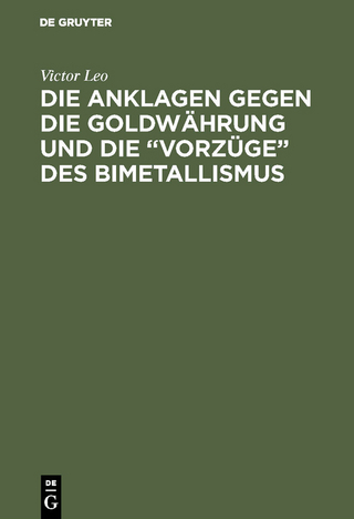 Die Anklagen gegen die Goldwährung und die “Vorzüge” des Bimetallismus