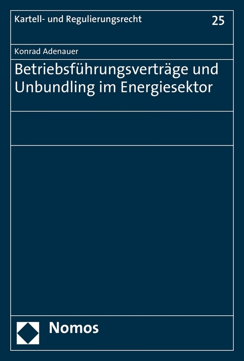 Betriebsf&uuml;hrungsvertr&auml;ge und Unbundling im Energiesektor - Konrad Adenauer