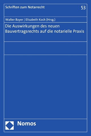 Die Auswirkungen des neuen Bauvertragsrechts auf die notarielle Praxis