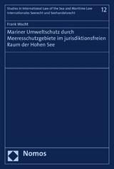 Mariner Umweltschutz durch Meeresschutzgebiete im jurisdiktionsfreien Raum der Hohen See - Frank Wacht