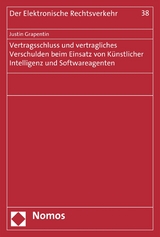Vertragsschluss und vertragliches Verschulden beim Einsatz von K&uuml;nstlicher Intelligenz und Softwareagenten - Justin Grapentin