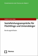 Sozialleistungsanspr&uuml;che f&uuml;r Fl&uuml;chtlinge und Unionsb&uuml;rger - Gabriele Kuhn-Zuber