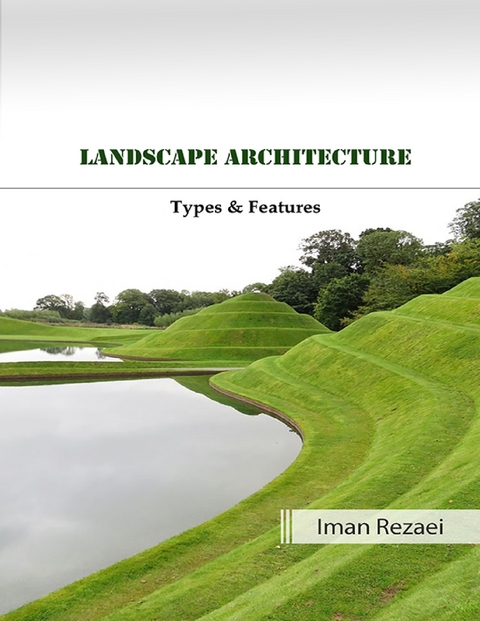 Landscape Architecture Types and Features -  Iman Rezaei