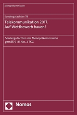 Sondergutachten 78: Telekommunikation 2017: Auf Wettbewerb bauen! - 