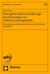 Vertragliche Weiterver&auml;u&szlig;erungsbeschr&auml;nkungen von Fu&szlig;ball-Bundesligatickets - Bj&ouml;rn Schulz