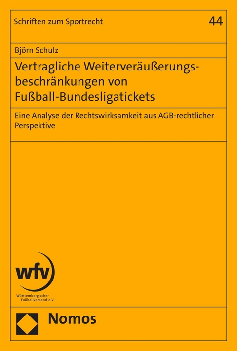 Vertragliche Weiterver&auml;u&szlig;erungsbeschr&auml;nkungen von Fu&szlig;ball-Bundesligatickets - Bj&ouml;rn Schulz