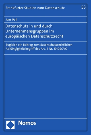 Datenschutz in und durch Unternehmensgruppen im europäischen Datenschutzrecht