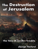 Destruction of Jerusalem - The Time of Jacob's Trouble -  George Holford