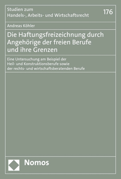 Die Haftungsfreizeichnung durch Angeh&ouml;rige der freien Berufe und ihre Grenzen - Andreas K&ouml;hler