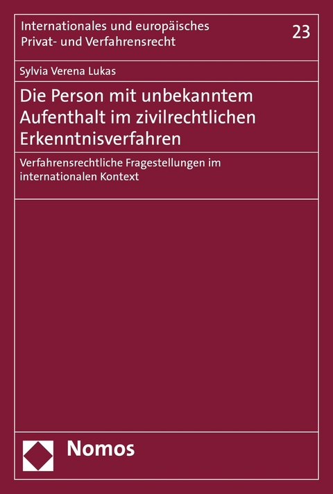 Die Person mit unbekanntem Aufenthalt im zivilrechtlichen Erkenntnisverfahren - Sylvia Verena Lukas