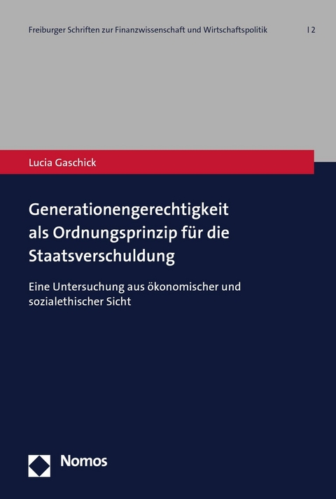 Generationengerechtigkeit als Ordnungsprinzip f&uuml;r die Staatsverschuldung - Lucia Gaschick