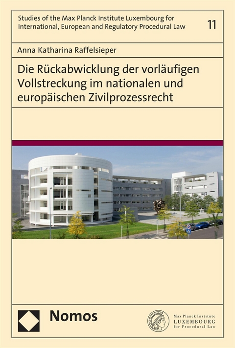 Die R&uuml;ckabwicklung der vorl&auml;ufigen Vollstreckung im nationalen und europ&auml;ischen Zivilprozessrecht - Anna Katharina Raffelsieper