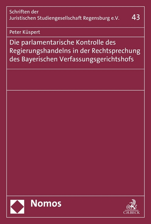 Die parlamentarische Kontrolle des Regierungshandelns in der Rechtsprechung des Bayerischen Verfassungsgerichtshofs - Peter K&uuml;spert
