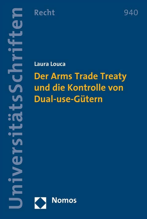 Der Arms Trade Treaty und die Kontrolle von Dual-use-G&uuml;tern - Laura Louca
