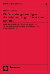 Die Behandlung von Anlagen der Au&szlig;enwerbung im &ouml;ffentlichen Baurecht - Manuel Kollmann
