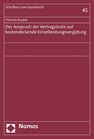 Der Anspruch der Vertragsärzte auf kostendeckende Einzelleistungsvergütung