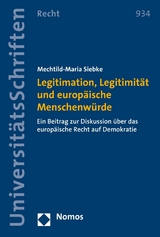 Legitimation, Legitimit&auml;t und europ&auml;ische Menschenw&uuml;rde - Mechtild-Maria Siebke