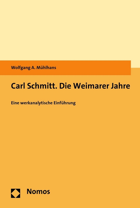 Carl Schmitt. Die Weimarer Jahre - Wolfgang A. M&uuml;hlhans