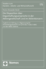 Die Disposition &uuml;ber Organhaftungsanspr&uuml;che in der Aktiengesellschaft und im Aktienkonzern - Florian Alexander Dendl