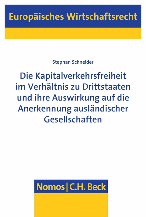 Die Kapitalverkehrsfreiheit im Verh&auml;ltnis zu Drittstaaten und ihre Auswirkung auf die Anerkennung ausl&auml;ndischer Gesellschaften - Stephan Schneider