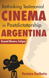 Rethinking Testimonial Cinema in Postdictatorship Argentina - Veronica Garibotto