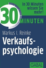 30 Minuten Verkaufspsychologie - Markus I. Reinke