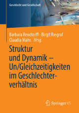 Struktur und Dynamik &ndash; Un/Gleichzeitigkeiten im Geschlechterverh&auml;ltnis - 