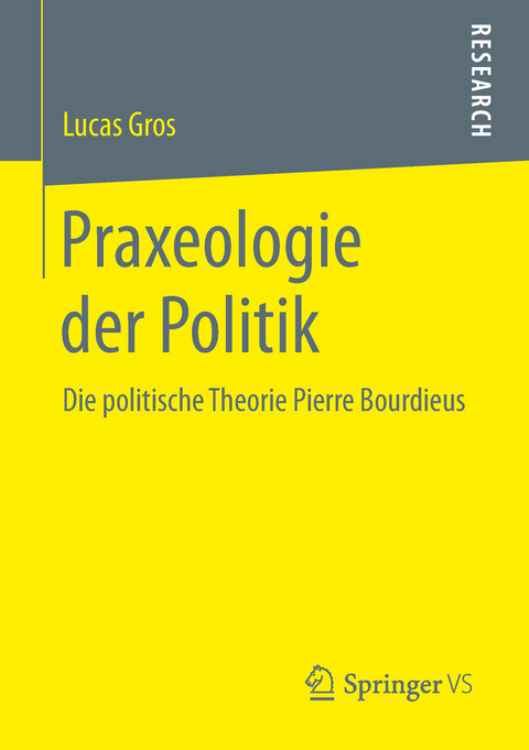 Praxeologie der Politik - Lucas Gros