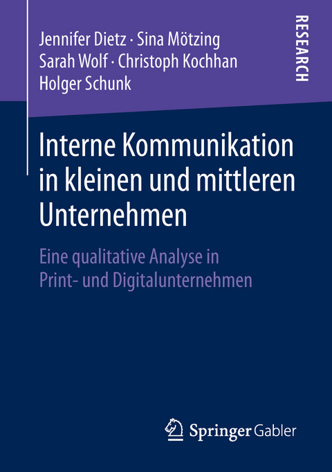 Interne Kommunikation in kleinen und mittleren Unternehmen - Jennifer Dietz, Sina Mötzing, Sarah Wolf, Christoph Kochhan, Holger Schunk