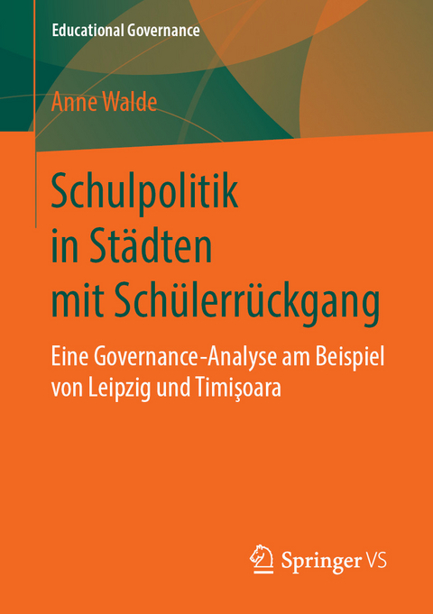 Schulpolitik in St&auml;dten mit Sch&uuml;lerr&uuml;ckgang - Anne Walde