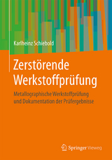 Zerstörende Werkstoffprüfung - Karlheinz Schiebold